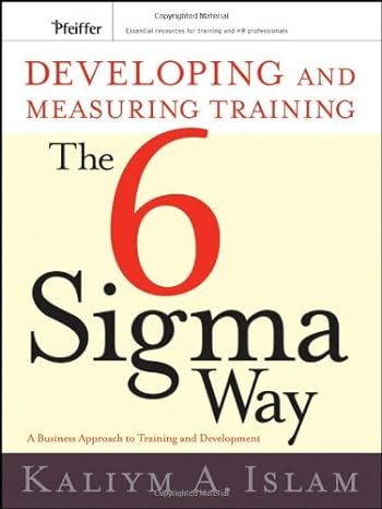 developing and measuring training the six sigma way a business approach to training and development 1st