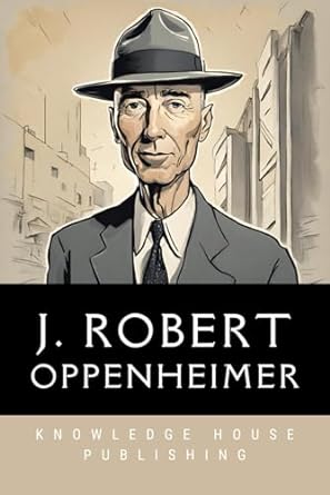 j robert oppenheimer 1st edition knowledge house publishing 979-8856115375