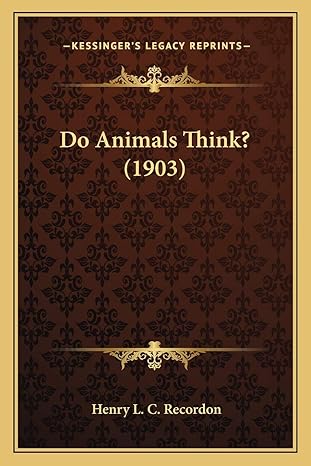 do animals think 1903 1st edition henry l c recordon 1166017648, 978-1166017644
