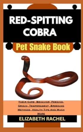 red spitting cobra pet snake book their care behavior feeding origin temperament breeding methods health tips