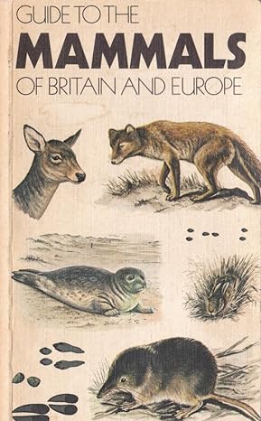 guide to the mammals of britain and europe 1st edition maurice burton 0729000273, 978-0729000277