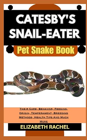 catesbys snail eater pet snake book their care behavior feeding origin temperament breeding methods health