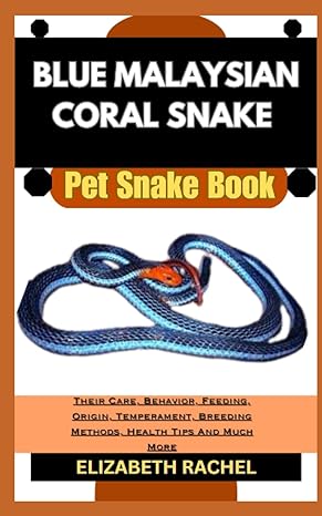 blue malaysian coral snake pet snake book their care behavior feeding origin temperament breeding methods