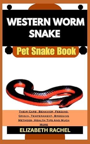 western worm snake pet snake book their care behavior feeding origin temperament breeding methods health tips