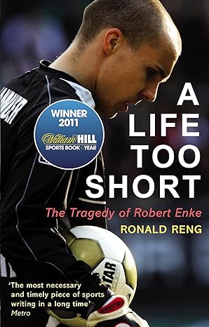 a life too short the tragedy of robert enke 1st edition ronald reng 0224091662, 978-0224091664