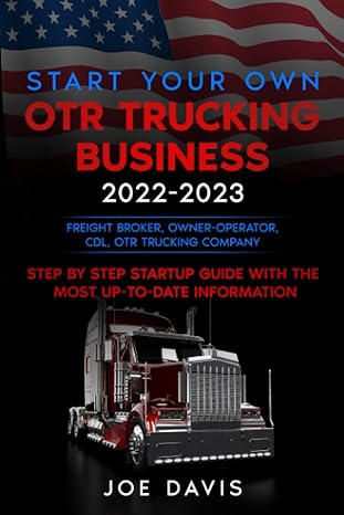 start your own otr trucking business 2022 2023 freight broker owner operator cdl otr trucking company step by