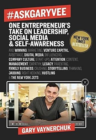 #askgaryvee one entrepreneur s take on leadership social media and self awareness 1st edition gary vaynerchuk