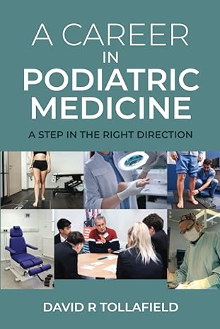 a career in podiatric medicine a step in the right direction 1st edition david r tollafield 979-8843600259