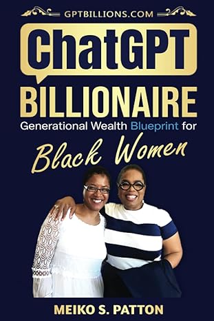 chatgpt billionaire generational wealth blueprint for black women 10x your productivity earn passive income