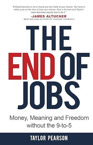 the end of jobs money meaning and freedom without the 9 to 5 1st edition taylor pearson 1619613360,