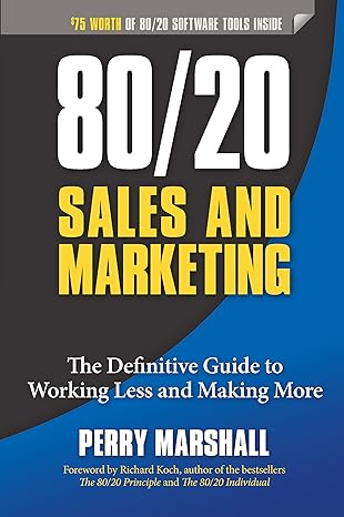 80/20 sales and marketing the definitive guide to working less and making more 1st edition perry marshall
