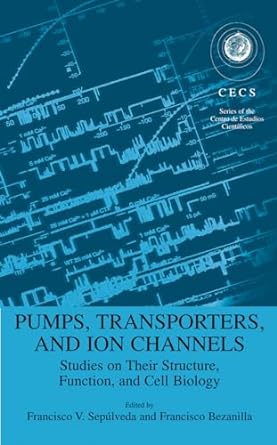 pumps transporters and ion channels studies on their structure function and cell biology 1st edition