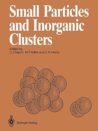 small particles and inorganic clusters 1st edition claude chapon ,marcel f gillet ,claude r henry 3642749151,