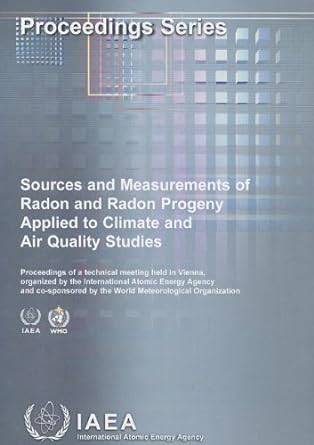 sources and measurements of radon and radon progeny applied to climate and air quality studies 1st edition