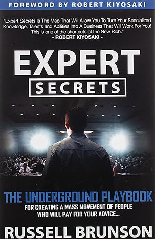 expert secrets the underground playbook for creating a mass movement of people who will pay for your advice