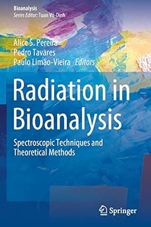 radiation in bioanalysis spectroscopic techniques and theoretical methods 1st edition alice s pereira ,pedro