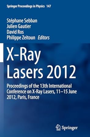 x ray lasers 2012 proceedings of the 13th international conference on x ray lasers 11 15 june 2012 paris