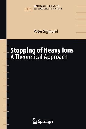 stopping of heavy ions a theoretical approach 1st edition peter sigmund 3642060846, 978-3642060847