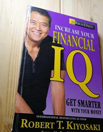 rich dad s increase your financial iq getting smarter with your money 37550 edition robert t. kiyosaki