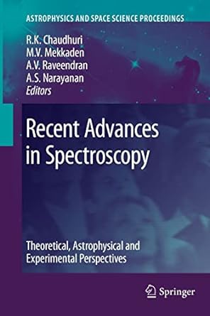recent advances in spectroscopy theoretical astrophysical and experimental perspectives 2010th edition rajat