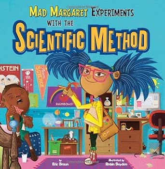 mad margaret experiments with the scientific method 1st edition eric braun ,robin boyden 140487710x,