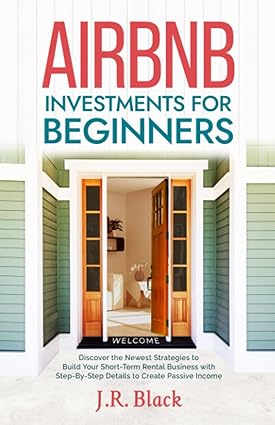 airbnb investments for beginners discover the newest strategies to build your short term rental business with