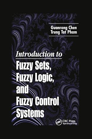 introduction to fuzzy sets fuzzy logic and fuzzy control systems 1st edition guanrong chen ,trung tat pham