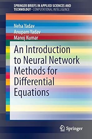 an introduction to neural network methods for differential equations 2015 edition neha yadav ,anupam yadav