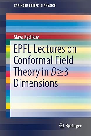 epfl lectures on conformal field theory in d 3 dimensions 1st edition slava rychkov 3319436252, 978-3319436258