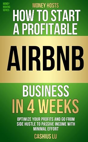 money hosts how to start a profitable airbnb business in 4 weeks optimize your profits and go from side
