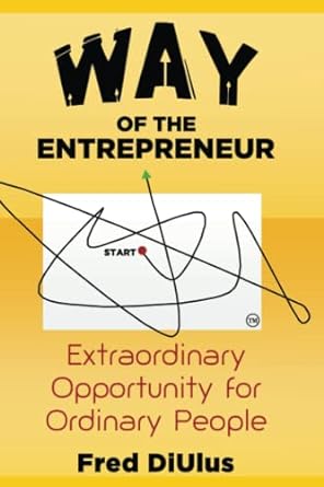 fred diulus way of the entrepreneur extraordinary opportunity for ordinary people 1st edition fred diulus