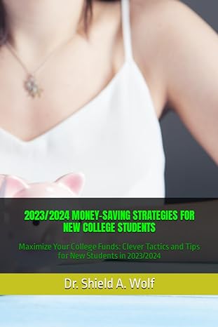 2023/2024 Money Saving Strategies For New College Students Maximize Your College Funds Clever Tactics And Tips For New Students In 2023/2024