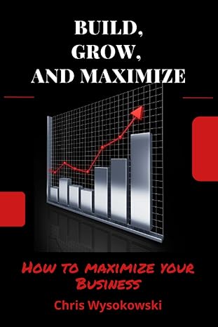 build grow maximize the fundamentals to maximize your success 1st edition chris wysokowski 979-8364758170