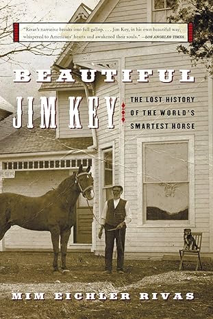 beautiful jim key the lost history of the worlds smartest horse 1st edition mim e rivas 006056704x,