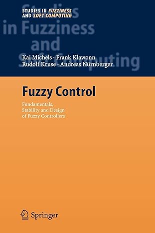Fuzzy Control Fundamentals Stability And Design Of Fuzzy Controllers