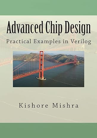 advanced chip design practical examples in verilog 1st edition mr kishore k mishra 1482593335, 978-1482593334
