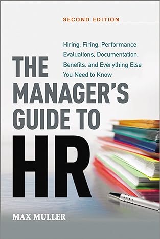 the managers guide to hr hiring firing performance evaluations documentation benefits and everything else you