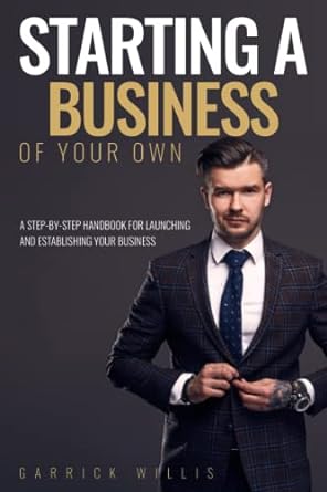 starting a business of your own a step by step handbook for launching and establishing your business 1st