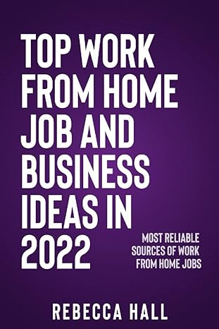 top work from home job and business ideas in 2022 most reliable sources of work from home jobs 1st edition