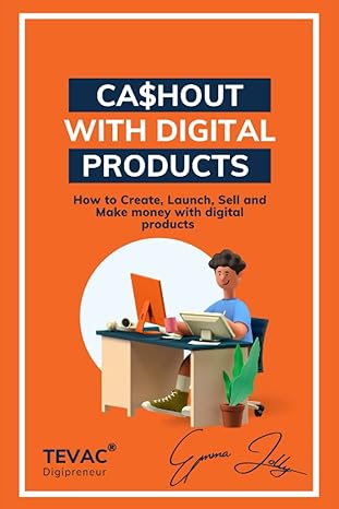 cashout with digital products how to create launch sell and make money with digital products 1st edition emma