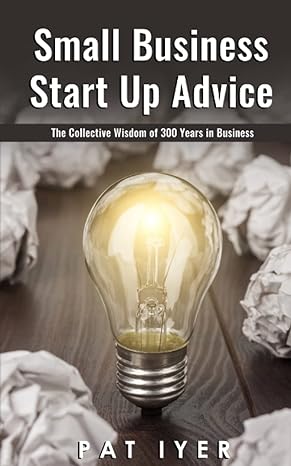 small business start up collective wisdom of 300 years in business 1st edition pat w iyer ,regina partain