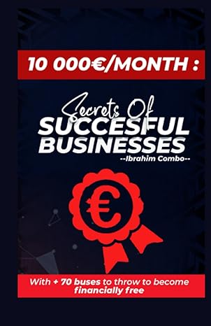 10 000 euros a month the secrets of successful businesses + 70 businesses to launch to become financially