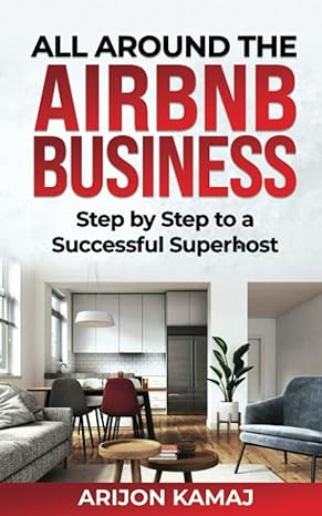 around the airbnb business successfully renting out vacation homes achieving superhost status short term
