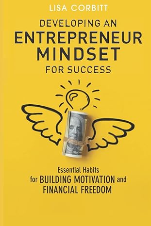 developing an entrepreneur mindset for success essential habits for building motivation and financial freedom