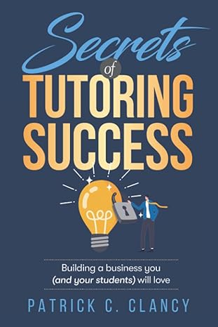 secrets of tutoring success creating a business you will love 1st edition clancy 979-8986691701
