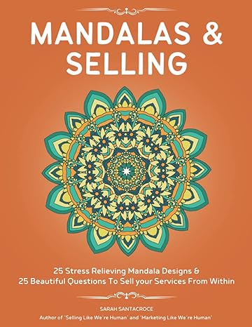 mandalas and selling 25 stress relieving mandala designs and 25 beautiful questions to sell your services