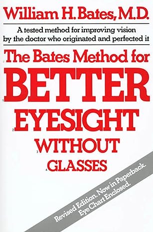 the bates method for better eyesight without glasses revised edition william h bates 0805002413,