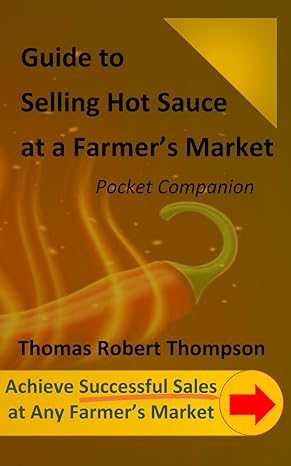 guide to selling hot sauce at a farmer s market pocket companion 1st edition thomas robert thompson