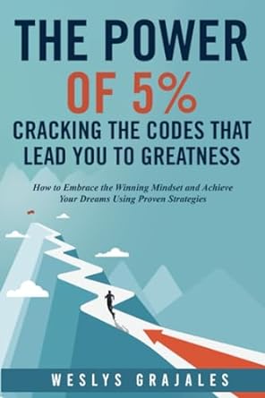 the power of 5 cracking the codes that lead you to greatness how to embrace the winning mindset and achieve