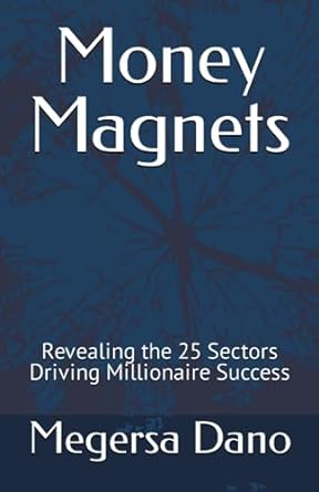 money magnets revealing the 25 sectors driving millionaire success 1st edition megersa dano 979-8854862417
